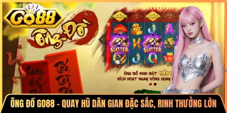 Ông Đồ Go88 - Quay Hũ Dân Gian Đặc Sắc, Rinh Thưởng Lớn 